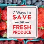 These simple 7 ways to save on fresh produce will change your life!