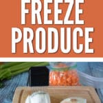 Freezing produce for future use will be a time and money saver!