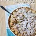 The only thing better than the smell of this french toast casserole filing your home, is that you make it the night before!