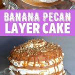 Banana pecan layer cake collage