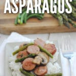 Seasonal asparagus, smoked sausage and mushrooms are an easy go to meal for busy weeknights.