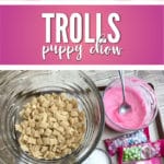 Sing, dance and hug while you make and eat this Trolls puppy chow!