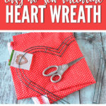 Cue up your favorite Netflix show and make this easy Valentine Fabric Wreath!