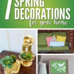 These 7 Spring Decorations are affordable, easy to make, and add seasonal decor to your home!