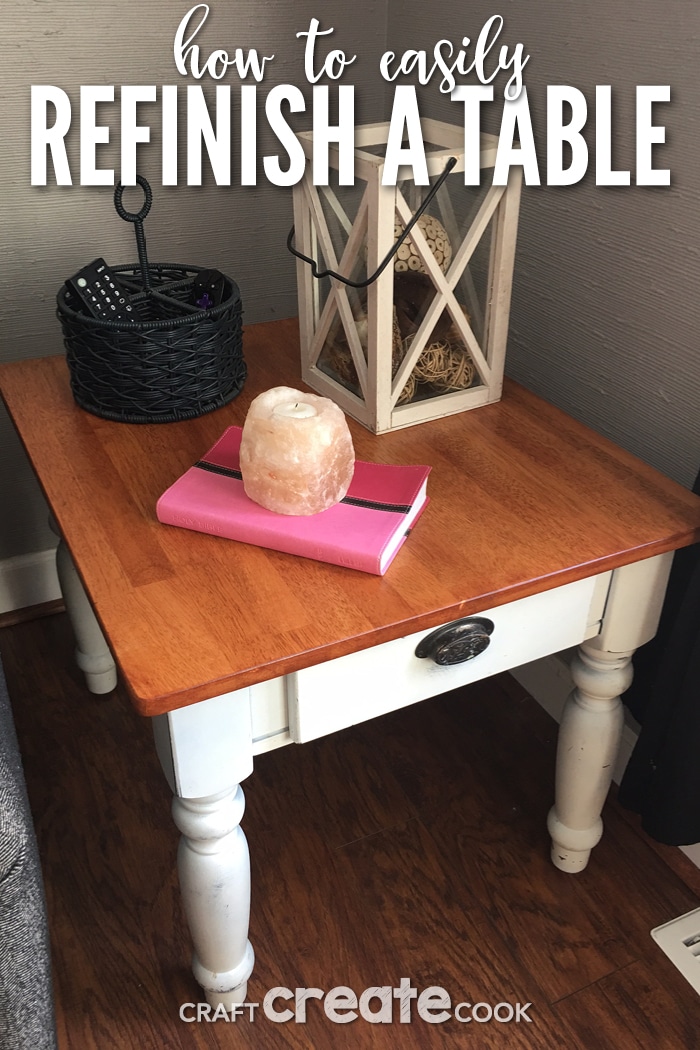 How to Easily Refinish a Table Yourself - Craft Create Cook