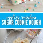 This eggless rainbow sugar cookie dough is the perfect sweet treat!