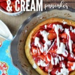 Make 2 batches of this Strawberries & Cream Pancake recipe because your family will be asking for seconds.