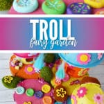 You can make your own troll fairy garden for hours of fun!