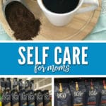 Take a few minutes and enjoy that cup of 1850 Brand Coffee and a few self care tips for moms!