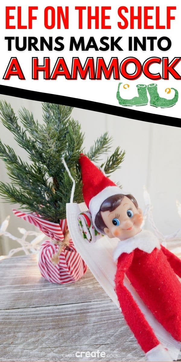 Elf on The Shelf Uses Face Mask as Hammock Craft Create Cook