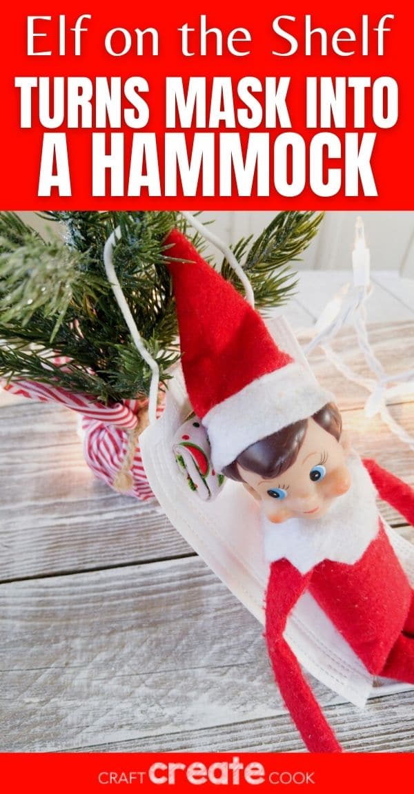 Elf on The Shelf Uses Face Mask as Hammock Craft Create Cook